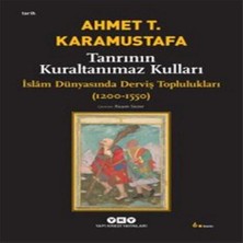 Tanrının Kuraltanımaz Kulları - Islam Dünyasında Derviş Toplulukları (1200-1550)