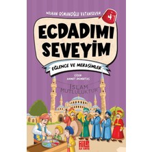 Aile Yayınları Ecdadımı Seveyim 4 - Eğlence ve Merasimler Nilhan Osmanoğlu Vatansever Çocuk Kitabı