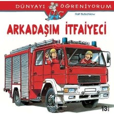 İş Bankası Kültür Yayınları Dünyayı Öğreniyorum - Arkadaşım İtfayeci - Ralf Butschkow 3 - 5 Yaş Eğitici Kitap