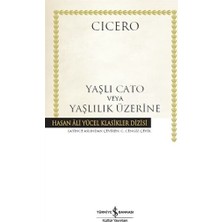 İş Bankası Kültür Yayınları Cicero Yaşlı Cato veya Yaşlılık Üzerine Kitabı 2017 Yayın Tarihli Türkçe Eser