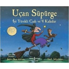 İş Bankası Kültür Yayınları Uçan Süpürge İyi Yürekli Cadı Ve 4 Kafadar - Julia Donaldson Fantastik & Macera Kitabı 32 Sayfa