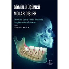 Gömülü Üçüncü Molar Dişler : Klinik Karar Verme, Cerrahi Yönetim ve Komplikasyonların Önlenmesi