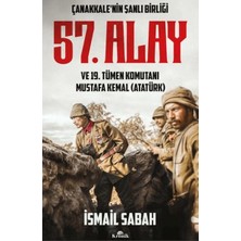 Kronik Kitap Çanakkale'nin Şanlı Birliği 57. Alay ve 19. Tümen Komutanı Mustafa Kemal (Atatürk)