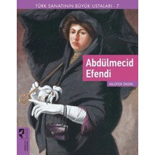 Türk Sanatının Büyük Ustaları 7 Abdülmecid E