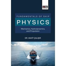 Eğitim Yayınevi Fundamentals Of Ship Physics Mechanics, Hydrodynamics, And Propulsion