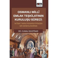 Eğitim Yayınevi Osmanlı Millî Emlak Teşkilatının Kuruluşu Süreci: Iktisat Tarihi Perspektifinden Bir Değerlendirme