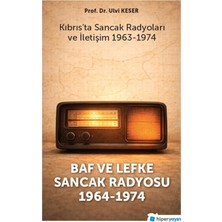 Hiperlink Yayınları Baf ve Lefke Sancak Radyosu 1963-1974 Kıbrıs'ta Sancak Radyoları ve Iletişim 1964-1974