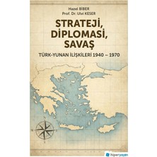 Hiperlink Yayınları Strateji, Diplomasi, Savaş / Türk-Yunan Ilişkileri 1940-1970
