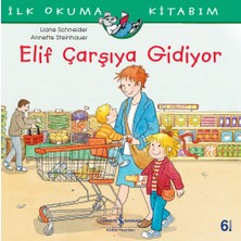 İş Bankası Kültür Yayınları Kültür Yayınları Elif Çarşıya Gidiyor İlk Okuma Kitabım Liane Schneider 3-6 Yaş Aralığı 24 Sayfa Türkçe