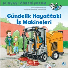 İş Bankası Kültür Yayınları Dünyayı Öğreniyorum Gündelik Hayattaki İş Makineleri Monika Wittmann 3 - 5 Yaş Çocuk Kitabı