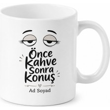 Tupya Gift Önce Kahve Sonra Konuş Temalı Baskılı Porselen Kupa Bardak Hediye