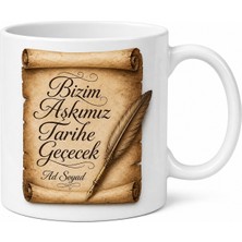 Tupya Gift Bizim Aşkımız Tarihe Geçecek Parşömen Tüy Kalem Romantik Baskılı Porselen Kupa Hediye Bardak