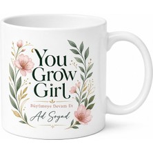 Tupya Gift You Grow Girl Baskılı Gelişen Kadınlara Motivasyon Kupa Bardak Hediye