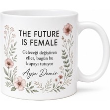 Tupya Gift The Future Is Female Temalı Gelecek Kadınlarındır Özel Tasarım Porselen Kupa Hediye