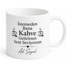 Tupya Gift Istemeden Kahve Getirirsen Seni Seviyorum Baskılı Kupa Bardak Hediye