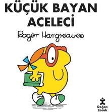Doğan Çocuk Doğan Yayınları Küçük Bayan Aceleci - Roger Hargreaves 3 - 5 Yaş Aralığına Uygun Çocuk Öykü