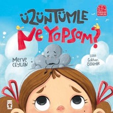 Timaş Çocuk Üzüntümle Ne Yapsam?