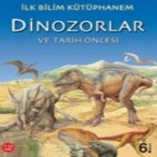 Ilk Bilim Kütüphanem Dinozorlar ve Tarih Öncesi