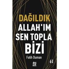 Dağıldık Allah’ım Sen Topla Bizi - Muhabbet Yazıları 1
