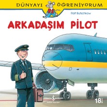 İş Bankası Kültür Yayınları Kültür Yayınları Dünyayı Öğreniyorum Arkadaşım Pilot Ralf Butschkow 24 Sayfa Bilim & Teknik Kitabı 3-6 Yaş