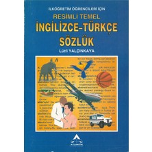Atlantik Yayınları Ilköğretim Öğrencileri Için Resimli Temel Ingilizce - Türkçe Sözlük  - Lütfi Yalçınkaya