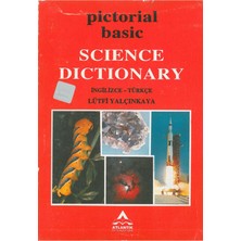 Atlantik Yayınları Pictorial Basic Science Dictionary ( Resimli Temel Fen Bilim Sözlüğü ) Ingilizce – Türkçe Lütfi Yalçınkaya