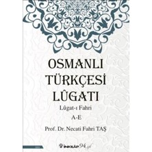 Defne Store Osmanlı Türkçesi Lügatı - Lügatı Fahri A - E