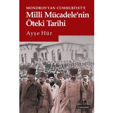 Defne Store Mondros'tan Cumhuriyet'e Milli Mücadele'nin Öteki Tarihi