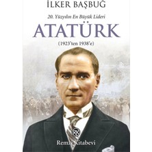 Defne Store 20. Yüzyılın En Büyük Lideri Atatürk (1923'TEN 1938'E)
