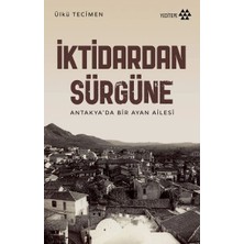 Defne Store Iktidardan Sürgüne - Antakya’da Bir Ayan Ailesi