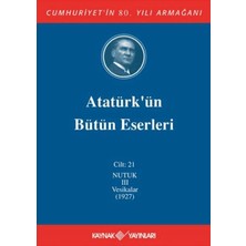 Defne Store Atatürk'ün Bütün Eserleri Cilt: 21 (Nutuk 3 - Vesikalar 1927)