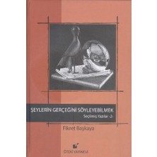 Defne Store Şeylerin Gerçeğini Söyleyebilmek / Seçilmiş Yazılar 2
