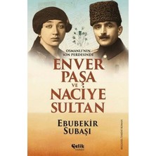 Defne Store Osmanlı'nın Son Perdesinde Enver Paşa ve Naciye Sultan