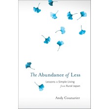North Atlantic Books The Abundance Of Less: Lessons In Simple Living From Rural Japan