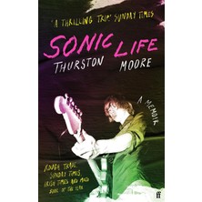 Faber Sonic Life: The New Memoir From The Sonic Youth Founding Member