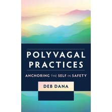 W. W. Norton & Company Polyvagal Practices – Anchoring The Self In Safety