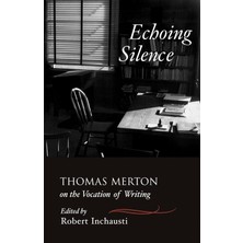 New Seeds Echoing Silence: Thomas Merton On The Vocation Of Writing