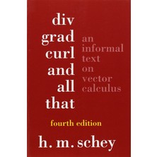 Div, Grad, Curl, And All That: An Informal Text On Vector Calculus