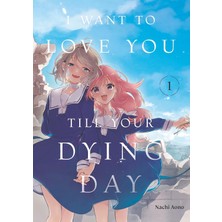 Kodansha Comics I Want To Love You Till Your Dying Day 1
