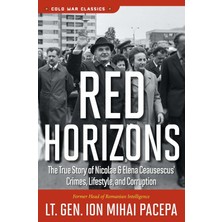 Regnery Publishing Red Horizons: The True Story Of Nicolae And Elena Ceausescus' Crimes, Lifestyle, And Corruption
