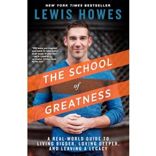 Rodale Books The School Of Greatness: A Real-World Guide To Living Bigger, Loving Deeper, And Leaving A Legacy