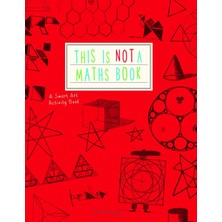 Ivy Kids This Is Not A Maths Book: A Smart Art Activity Book