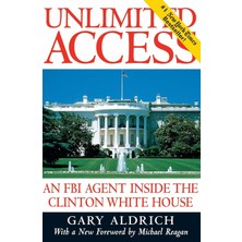 Regnery Publishing Unlimited Access: An Fbı Agent Inside The Clinton White House