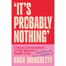 Thorsons It's Probably Nothing: Critical Conversations On The Women's Health Crisis (And How To Thrive Despit