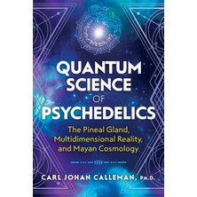 Bear Quantum Science Of Psychedelics: The Pineal Gland, Multidimensional Reality, And Mayan Cosmology