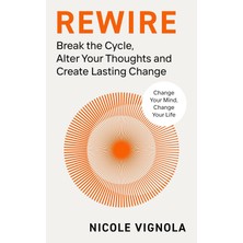 Michael Joseph Rewire: Break The Cycle, Alter Your Thoughts And Create Lasting Change