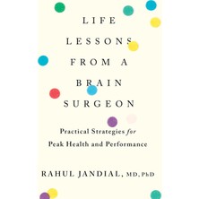 Harvest Life Lessons From A Brain Surgeon: Practical Strategies For Peak Health And Performance