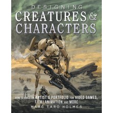 Designing Creatures And Characters: How To Build An Artist's Portfolio For Video Games, Film, Animat