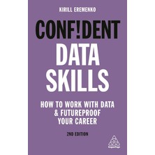 Kogan Page Confident Data Skills: How To Work With Data And Futureproof Your Career