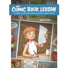 Ten Speed Graphic The Comic Book Lesson: A Graphic Novel That Shows You How To Make Comics